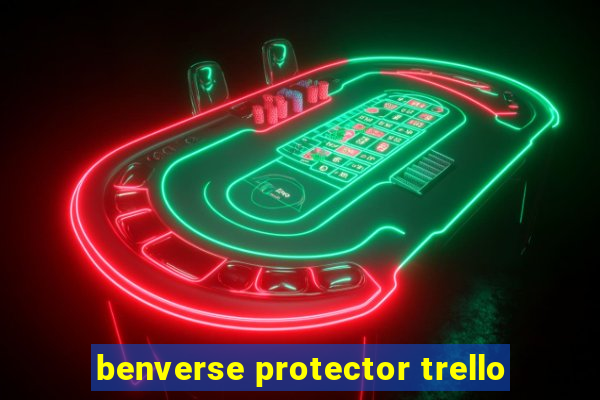 benverse protector trello